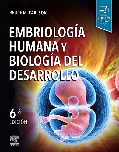 CARLSON, B.M., EMBRIOLOGÍA HUMANA Y BIOLOGÍA DEL DESARROLLO 6 ED. © 2019