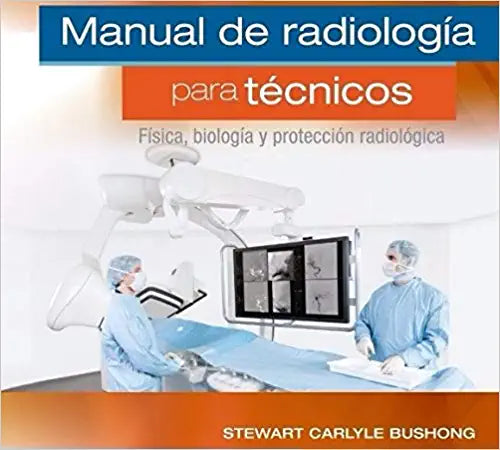 BUSHONG, S.C., MANUAL DE RADIOLOGÍA PARA TÉCNICOS