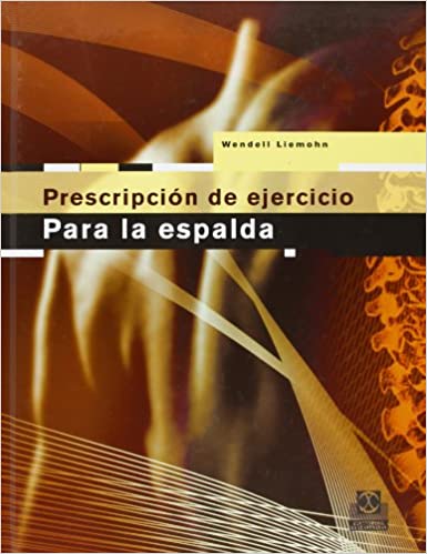 LIEMOHN - PRESCRIPCIÓN DEL EJERCICIO PARA LA ESPALDA