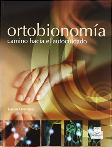 OVERMYER - ORTOBIONOMIA. CAMINO HACIA EL AUTOCUIDADO