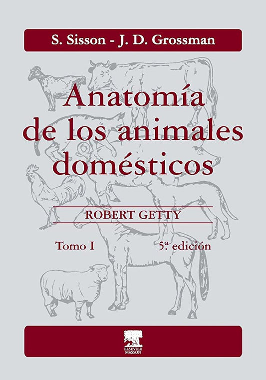 SISSON, S., ANATOMÍA DE LOS ANIMALES DOMÉSTICOS. TOMO I 5 ED. © 1982 R 2020