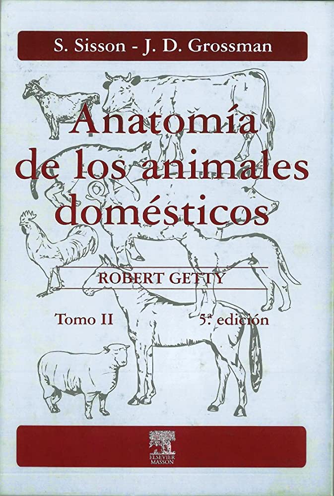 SISSON, S., ANATOMÍA DE LOS ANIMALES DOMÉSTICOS. TOMO II 5 ED. © 1982 R 2020