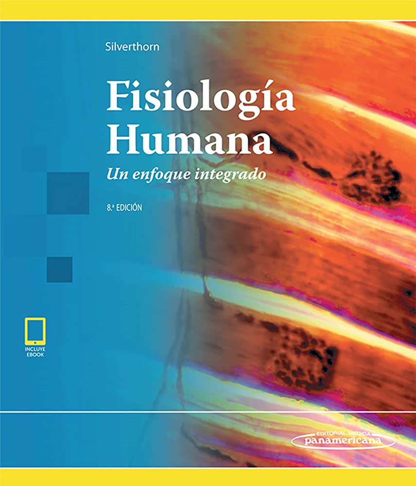 SILVERTHORN-FISIOLOGIA HUMANA. UN ENFOQUE INTEGRADO 8AED. INCLUYE EBOOK AÑO 2019