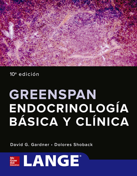 ENDOCRINOLOGIA BASICA & CLINICA DE GREENSPAN- EDICIÓN 10- AÑO 2019