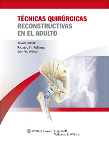 TÉCNICAS QUIRÚRGICAS RECONSTRUCTIVAS EN EL ADULTO- EDICIÓN 1.ª AÑO 2011