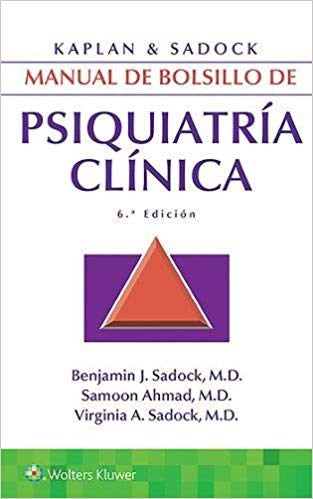 KAPLAN & SADOCK MANUAL DE BOLSILLO DE PSIQUIATRÍA CLÍNICA- EDICIÓN 6.ª AÑO 2018
