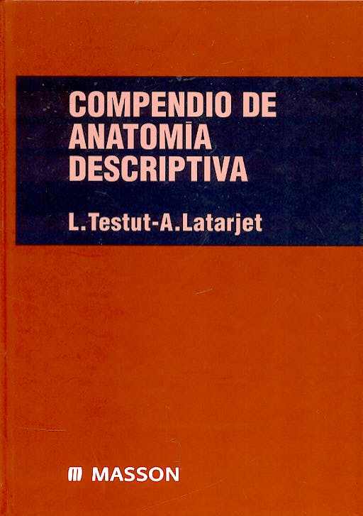 TESTUT, L., COMPENDIO DE ANATOMÍA DESCRIPTIVA 22 ED. © 1996 R 2020
