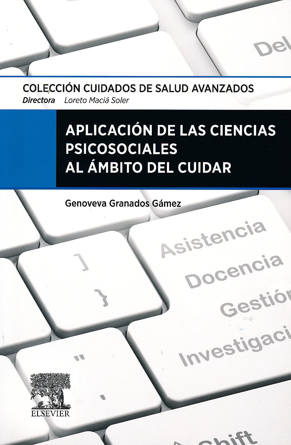GRANADOS, G., APLICACIÓN DE LAS CIENCIAS PSICOSOCIALES AL ÁMBITO DEL CUIDAR © 2014