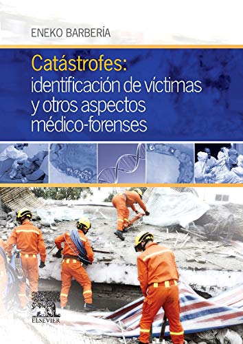 BARBERÍA E., CATÁSTROFES: IDENTIFICACIÓN DE VÍCTIMAS Y OTROS ASPECTOS MÉDICO-FORENSES © 2015