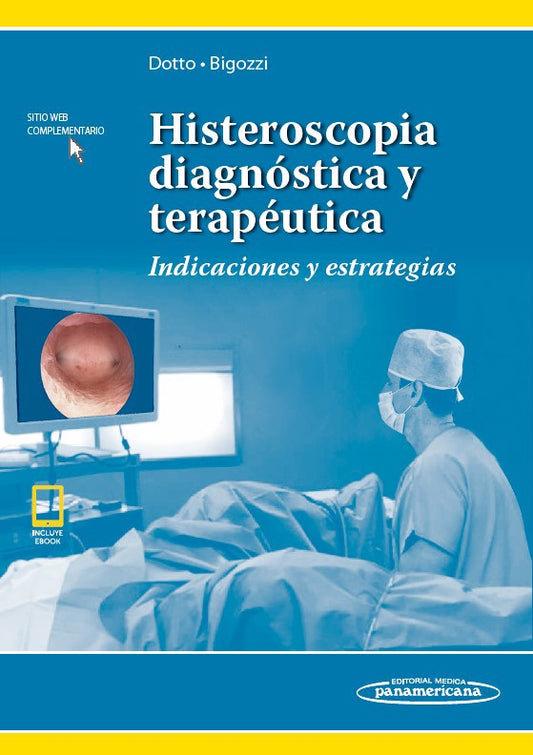 HISTEROSCOPIA DIAGNÓSTICA Y TERAPÉUTICA (INCLUYE VERSIÓN DIGITAL) INDICACIONES Y ESTRATEGIAS