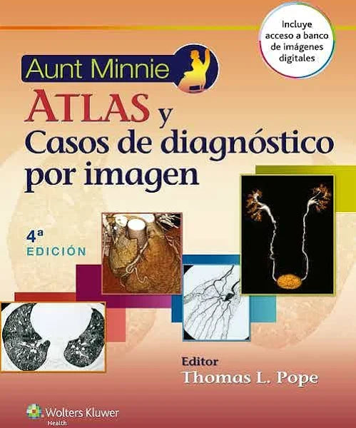 AUNT MINNIE S. ATLAS Y CASOS DE DIAGNÓSTICO POR IMAGEN- EDICIÓN 4.ª AÑO 2015
